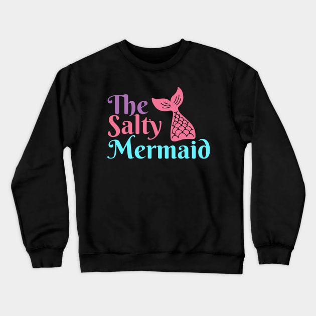 The Salty Mermaid Crewneck Sweatshirt by kaden.nysti